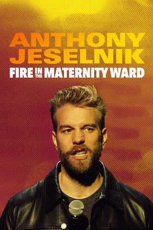 Anthony Jeselnik: Fire in the Maternity Ward poszter