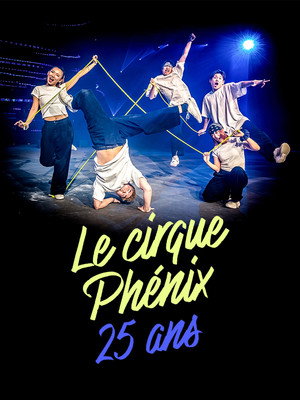 Le Cirque Phénix - 25 ans poszter