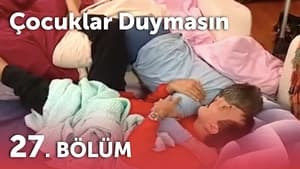 Çocuklar Duymasın 3. évad Ep.27 27. epizód