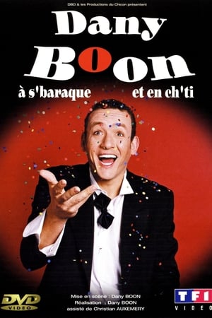 Dany Boon: A s'Baraque et en Ch'ti