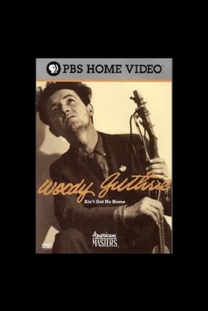 Woody Guthrie: Ain't Got No Home poszter