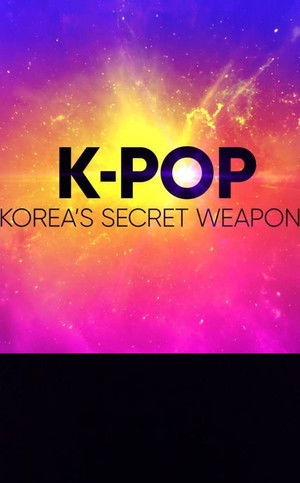K-Pop: Korea's Secret Weapon? poszter