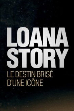 Loana Story : Le destin brisé d'une icône poszter