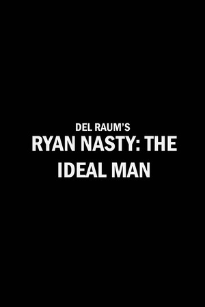 Ryan Nasty: The Ideal Man poszter