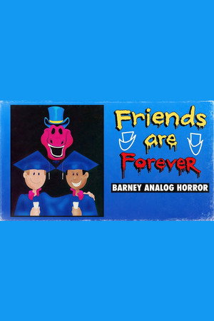 Friends Are Forever: A Barney Analog Horror Film poszter