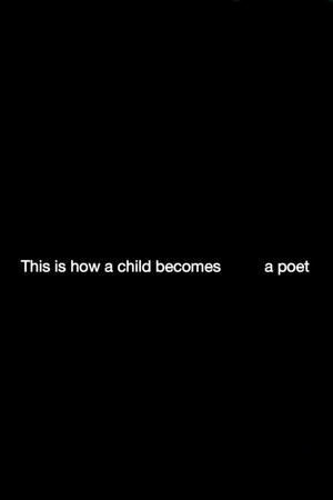 This Is How a Child Becomes a Poet poszter