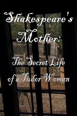 Shakespeare's Mother: The Secret Life of a Tudor Woman poszter