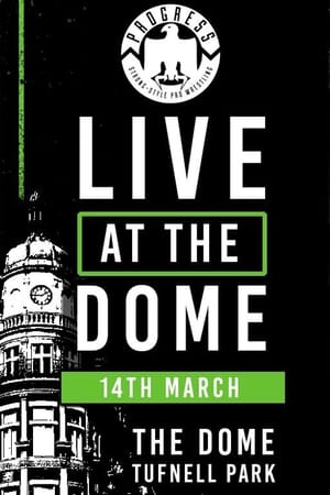 PROGRESS Live At The Dome: 14th March