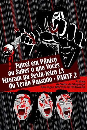 Entrei em Pânico ao Saber o Que Vocês Fizeram na Sexta-Feira 13 do Verão Passado - Parte 2: A Hora da Volta da Vingança dos Jogos Mortais de Halloween poszter