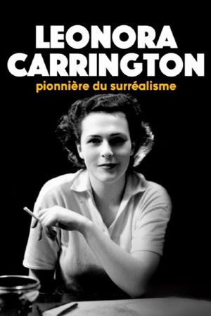 Leonora Carrington: The Lost Surrealist poszter