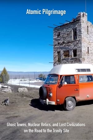 Atomic Pilgrimage: Ghost Towns, Nuclear Relics, and Lost Civilizations on the Road to the Trinity Site poszter