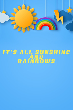 It's All Sunshine and Rainbows poszter