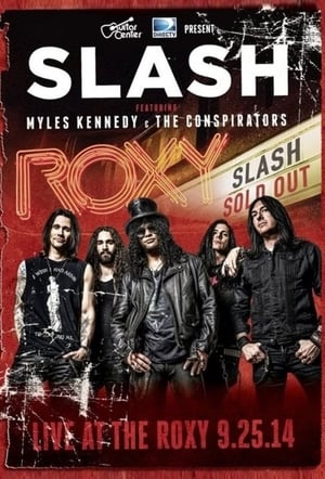 Slash feat Myles Kennedy & The Conspirators : Live At The Roxy poszter