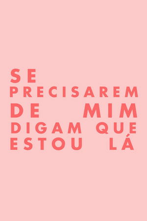 Se Precisarem de Mim, Digam Que Estou Lá