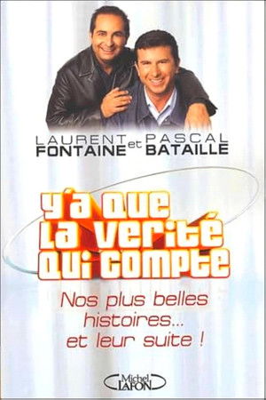Y'a que la vérité qui compte