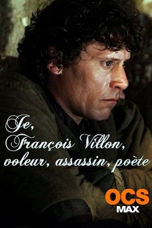 Je, François Villon, voleur, assassin, poète poszter