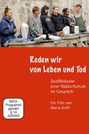 Reden wir von Leben und Tod – Zwölftklässler einer Waldorfschule im Gespräch