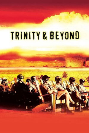 Trinity and Beyond: The Atomic Bomb Movie poszter