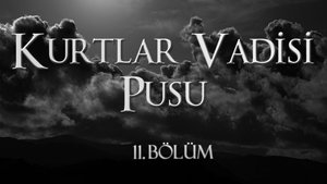 Kurtlar Vadisi: Pusu 2. évad Ep.2 2. epizód