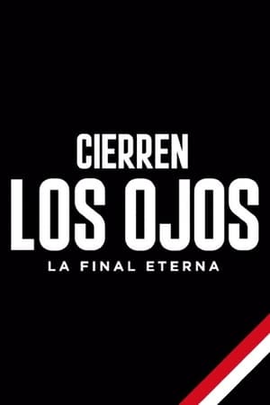 Cierren los ojos: La final eterna