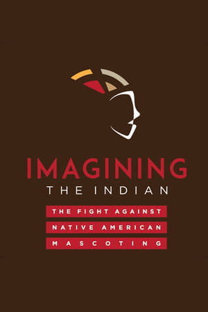 Imagining the Indian: The Fight Against Native American Mascoting poszter