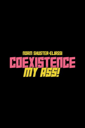 Coexistence, My Ass! poszter