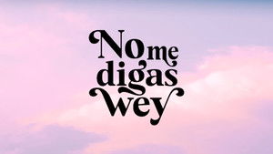 No Me Digas Wey háttérkép