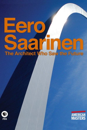 Eero Saarinen: The Architect Who Saw the Future poszter