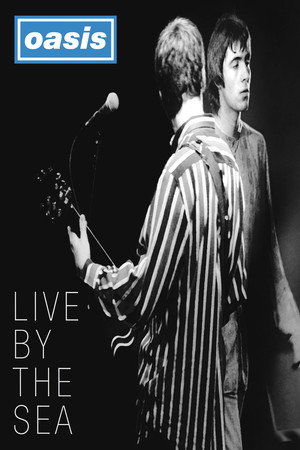 Oasis: Live By The Sea poszter