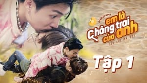 Em Là Chàng Trai Của Anh 1. évad Ep.1 1. epizód