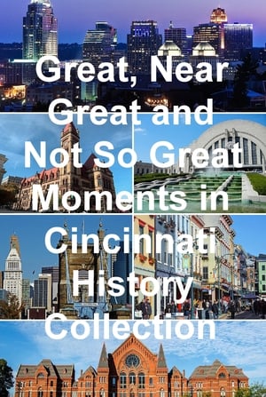 Great, Near Great and Not So Great Moments in Cincinnati History filmek