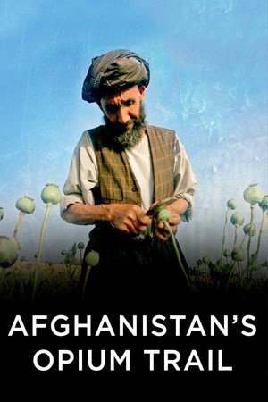 Afghanistan's Opium Trail poszter