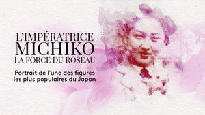 L'Impératrice Michiko, la force du roseau háttérkép