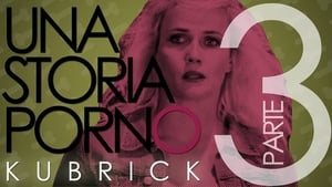 Kubrick - Una Storia Porno Season 1 Ep.3 3. epizód