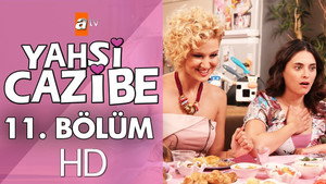 Yahşi Cazibe Season 1 Ep.11 11. epizód