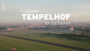 Flughafen Tempelhof - Tor zur Freiheit háttérkép
