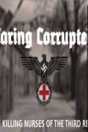 Caring Corrupted: The Killing Nurses of the Third Reich poszter