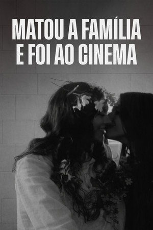 Matou a Família e Foi ao Cinema poszter