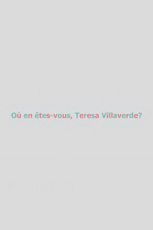 Où en êtes-vous, Teresa Villaverde ?