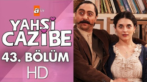 Yahşi Cazibe Season 1 Ep.43 43. epizód