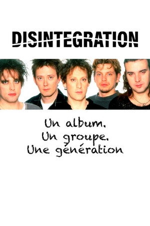 »Disintegration« – Ein Album. Eine Band. Eine Generation. poszter