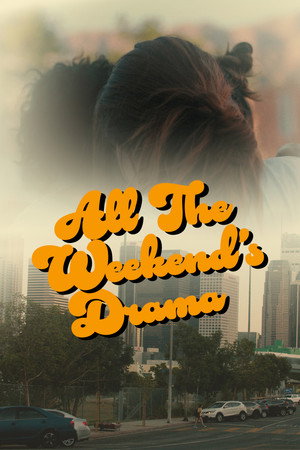 All the Weekend’s Drama poszter