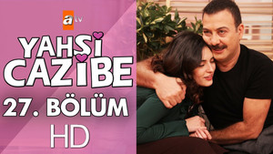 Yahşi Cazibe Season 1 Ep.27 27. epizód