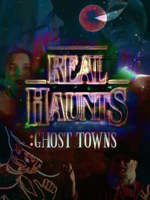 Real Haunts: Ghost Towns poszter