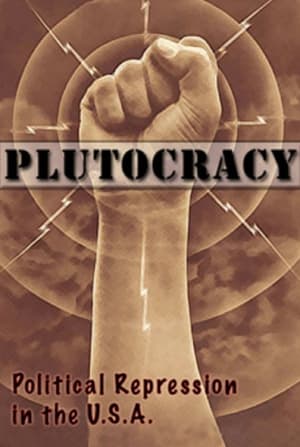 Plutocracy: Political Repression in the U.S.A.