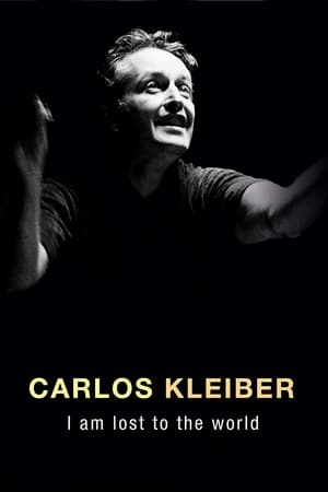 Carlos Kleiber: I Am Lost to the World