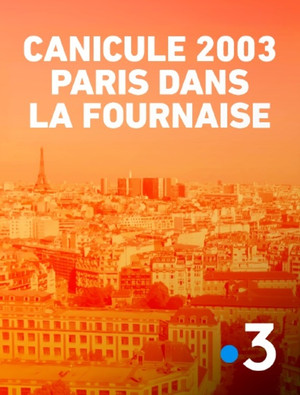 Canicule 2003 : Paris dans la fournaise poszter