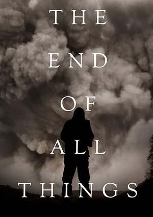 The End of All Things poszter