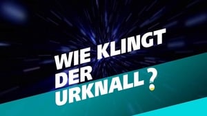 Wie klingt der Urknall – Botschaften vom Anfang des Universums háttérkép