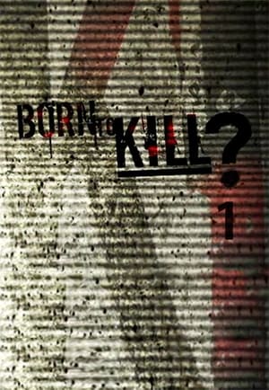 Born to Kill?